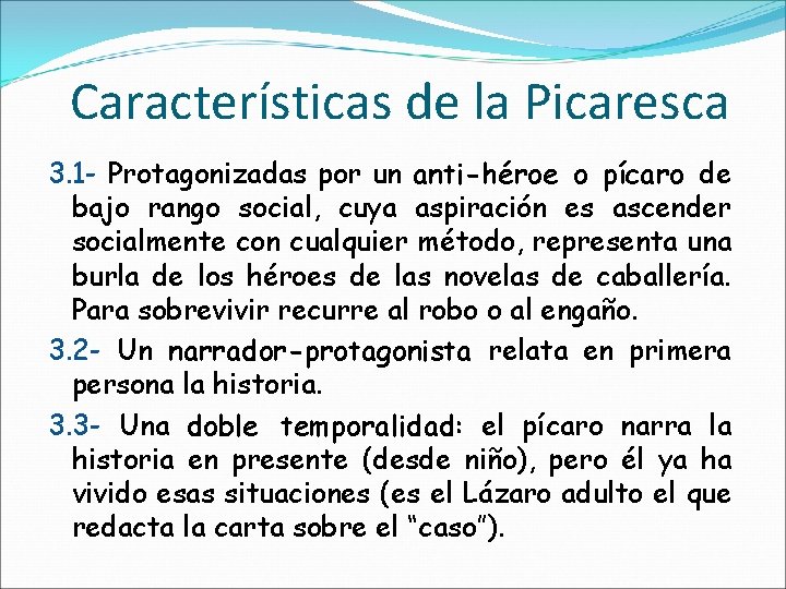 Características de la Picaresca 3. 1 - Protagonizadas por un anti-héroe o pícaro de
