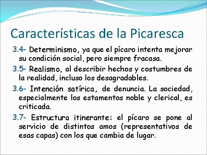 Características de la Picaresca 3. 4 - Determinismo, ya que el pícaro intenta mejorar