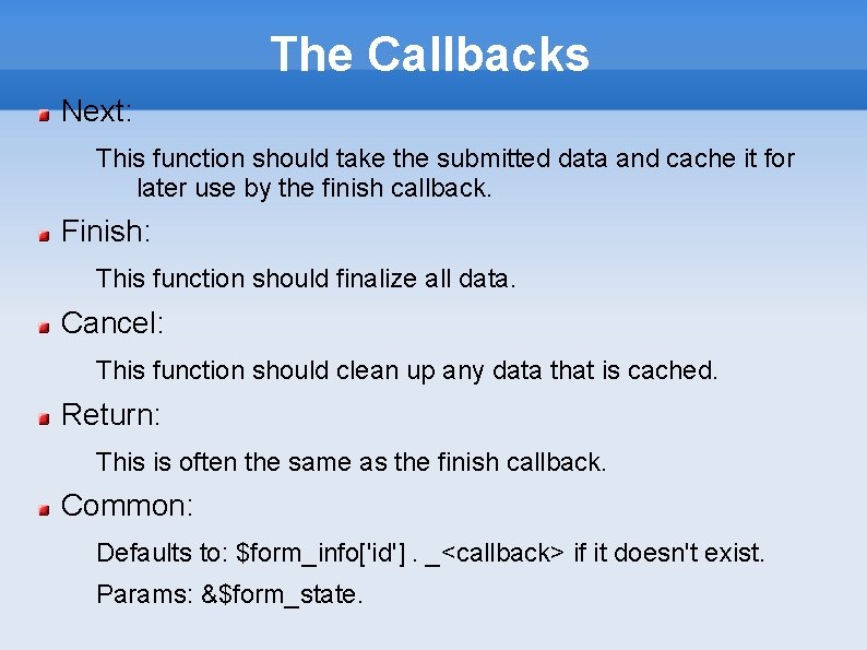 The Callbacks Next: This function should take the submitted data and cache it for