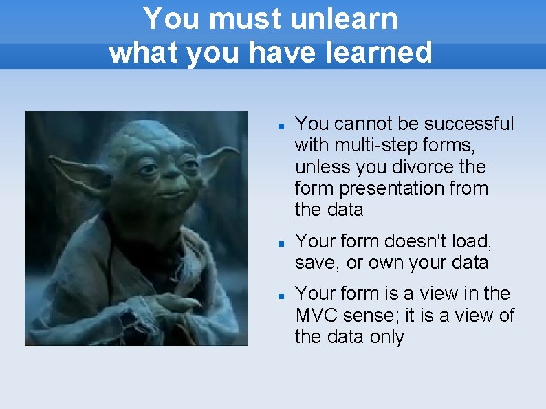 You must unlearn what you have learned You cannot be successful with multi-step forms,