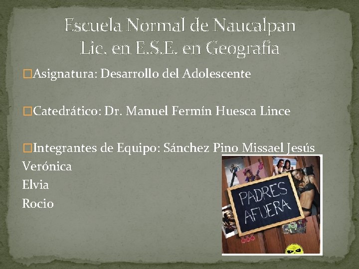 Escuela Normal de Naucalpan Lic. en E. S. E. en Geografía �Asignatura: Desarrollo del