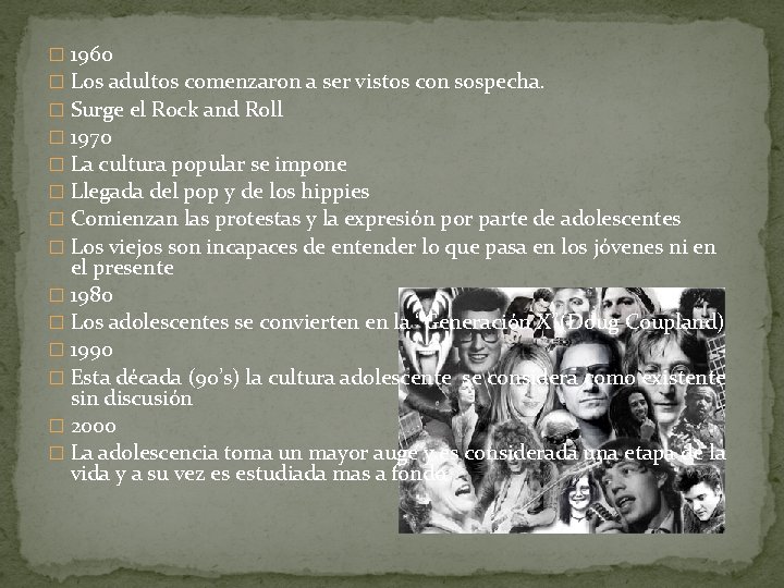 � 1960 � Los adultos comenzaron a ser vistos con sospecha. � Surge el