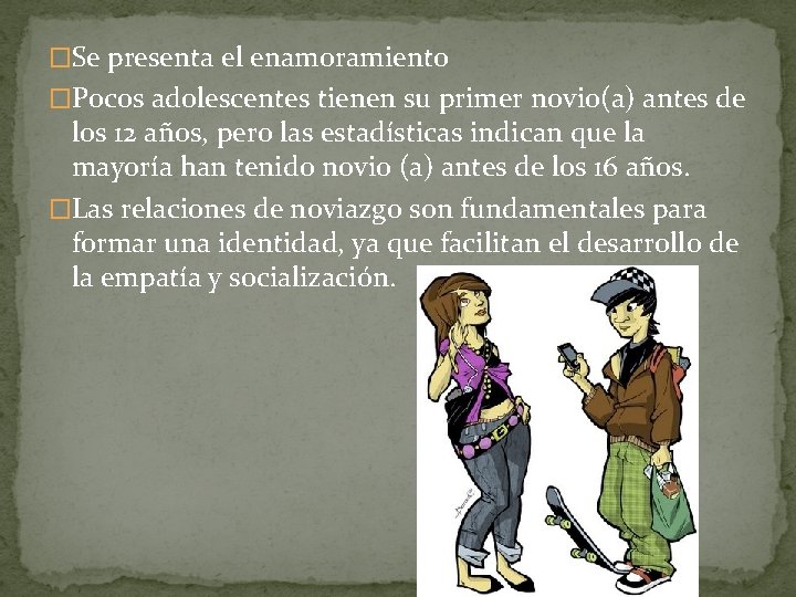 �Se presenta el enamoramiento �Pocos adolescentes tienen su primer novio(a) antes de los 12