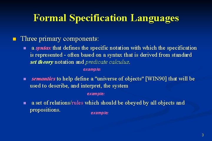 Formal Specification Languages n Three primary components: n a syntax that defines the specific Formal Specification Languages n Three primary components: n a syntax that defines the specific