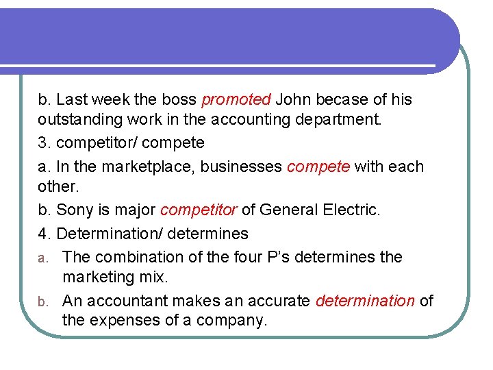 b. Last week the boss promoted John becase of his outstanding work in the