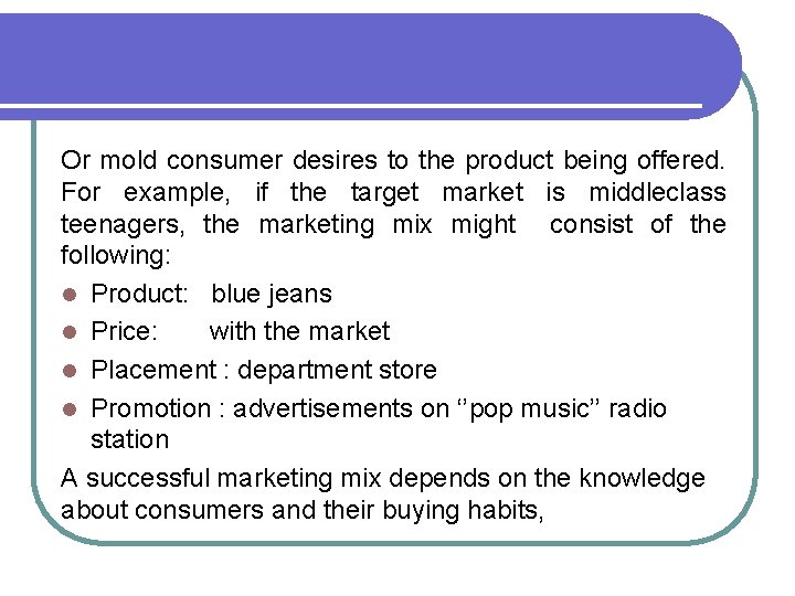 Or mold consumer desires to the product being offered. For example, if the target