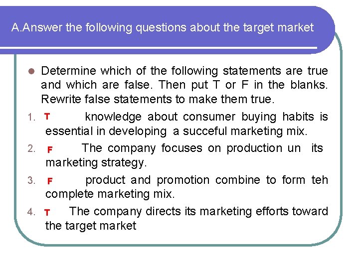 A. Answer the following questions about the target market l 1. 2. 3. 4.
