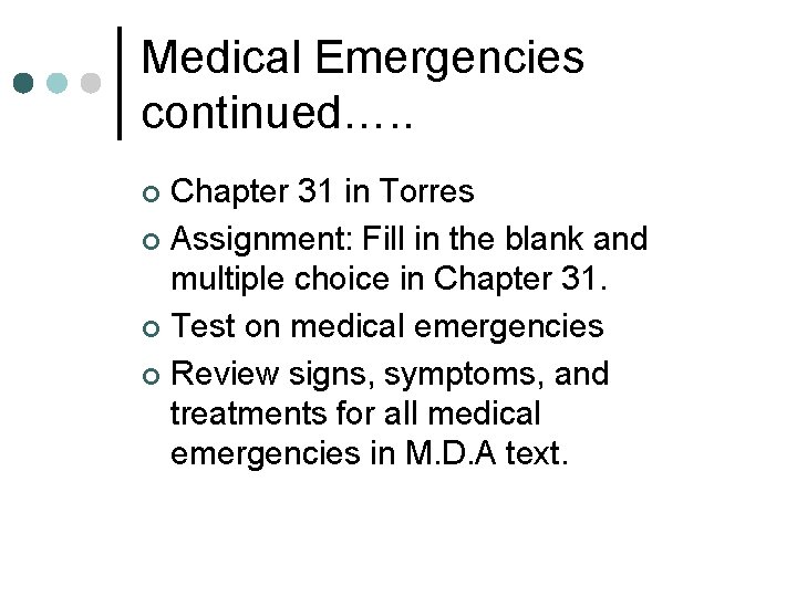 Medical Emergencies continued…. . Chapter 31 in Torres ¢ Assignment: Fill in the blank Medical Emergencies continued…. . Chapter 31 in Torres ¢ Assignment: Fill in the blank