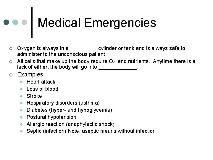 Medical Emergencies ¢ ¢ ¢ Oxygen is always in a _____ cylinder or tank Medical Emergencies ¢ ¢ ¢ Oxygen is always in a _____ cylinder or tank