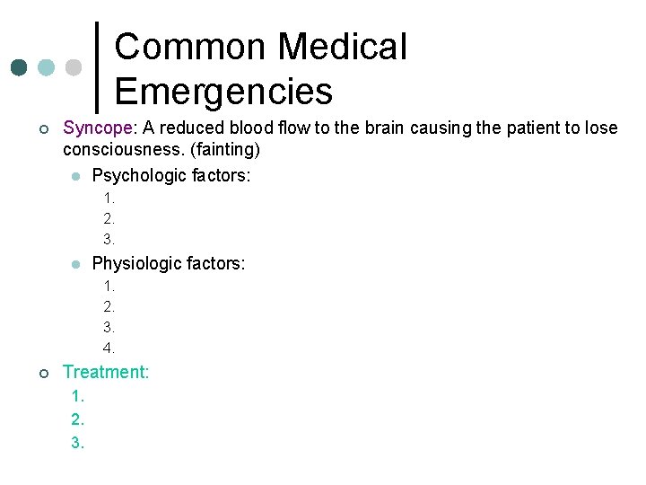 Common Medical Emergencies ¢ Syncope: A reduced blood flow to the brain causing the Common Medical Emergencies ¢ Syncope: A reduced blood flow to the brain causing the