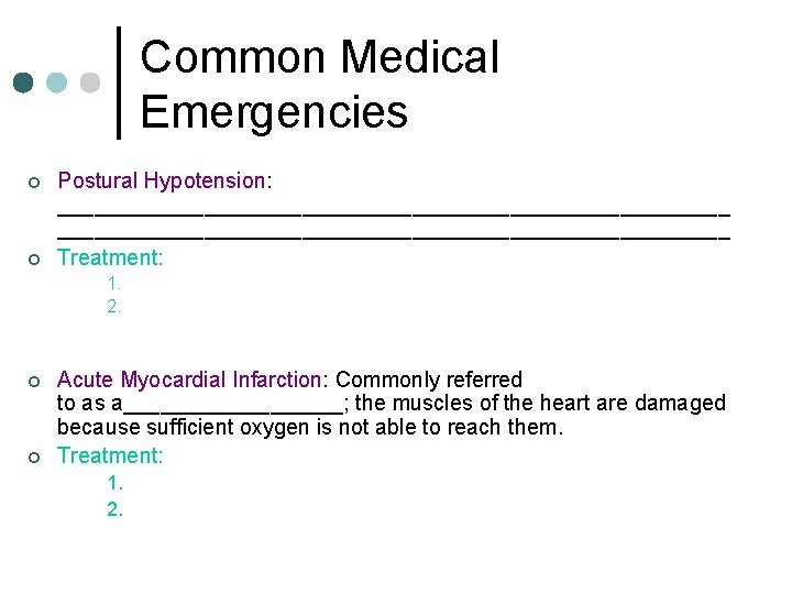 Common Medical Emergencies ¢ ¢ Postural Hypotension: _______________________________________________________ Treatment: 1. 2. ¢ ¢ Acute Common Medical Emergencies ¢ ¢ Postural Hypotension: _______________________________________________________ Treatment: 1. 2. ¢ ¢ Acute