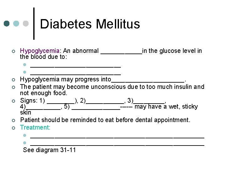 Diabetes Mellitus ¢ ¢ ¢ Hypoglycemia: An abnormal ______in the glucose level in the Diabetes Mellitus ¢ ¢ ¢ Hypoglycemia: An abnormal ______in the glucose level in the