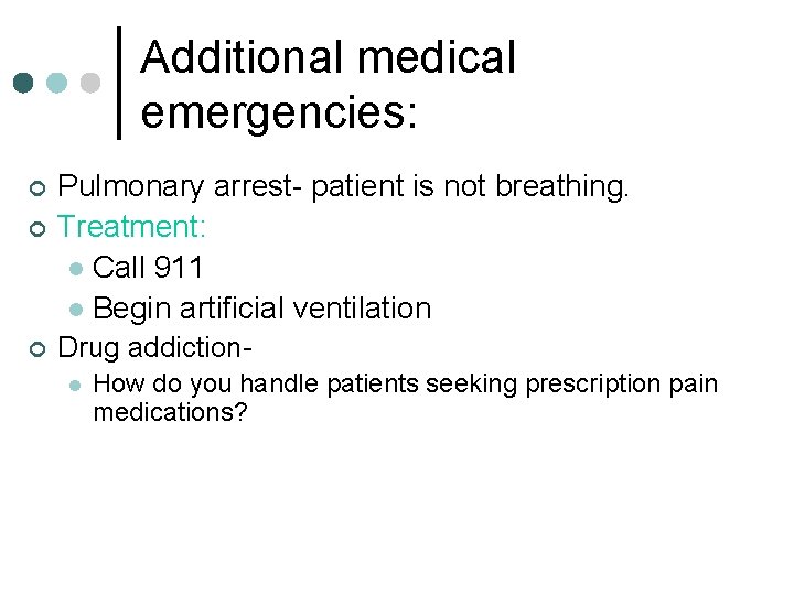 Additional medical emergencies: ¢ ¢ ¢ Pulmonary arrest- patient is not breathing. Treatment: l Additional medical emergencies: ¢ ¢ ¢ Pulmonary arrest- patient is not breathing. Treatment: l