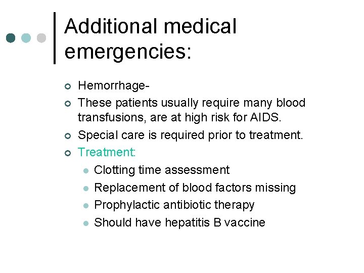 Additional medical emergencies: ¢ ¢ Hemorrhage. These patients usually require many blood transfusions, are Additional medical emergencies: ¢ ¢ Hemorrhage. These patients usually require many blood transfusions, are