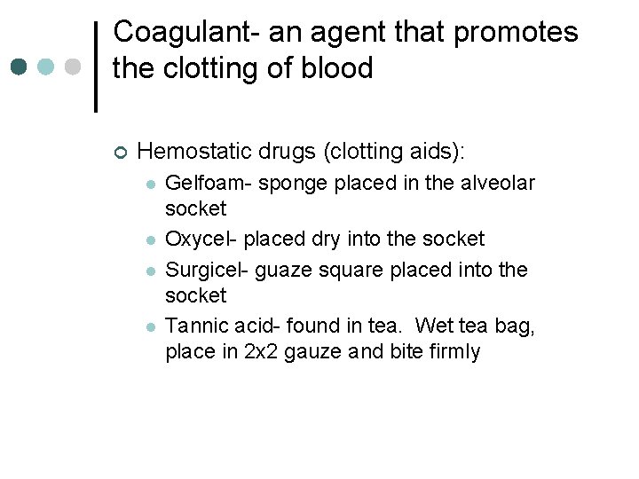 Coagulant- an agent that promotes the clotting of blood ¢ Hemostatic drugs (clotting aids): Coagulant- an agent that promotes the clotting of blood ¢ Hemostatic drugs (clotting aids):