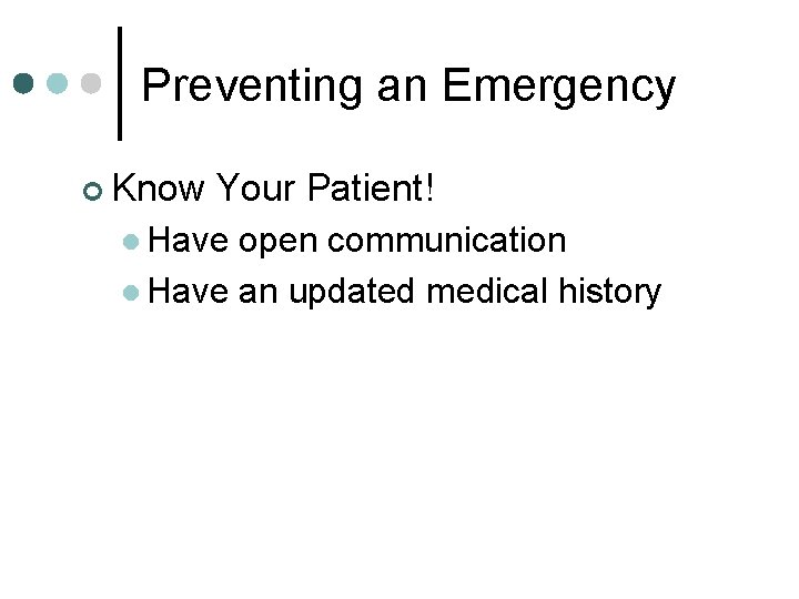 Preventing an Emergency ¢ Know Your Patient! l Have open communication l Have an Preventing an Emergency ¢ Know Your Patient! l Have open communication l Have an