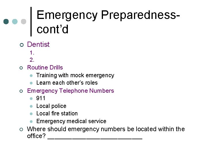 Emergency Preparednesscont’d ¢ Dentist 1. 2. ¢ ¢ ¢ Routine Drills l Training with Emergency Preparednesscont’d ¢ Dentist 1. 2. ¢ ¢ ¢ Routine Drills l Training with
