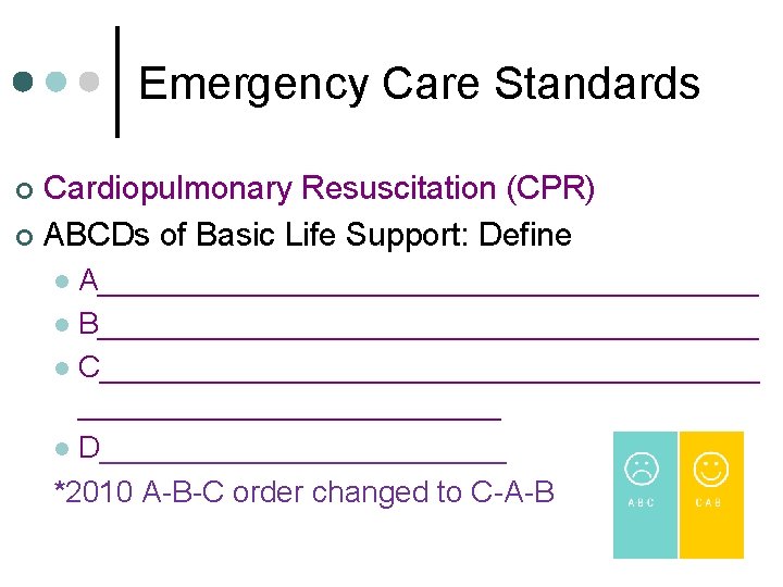 Emergency Care Standards Cardiopulmonary Resuscitation (CPR) ¢ ABCDs of Basic Life Support: Define ¢ Emergency Care Standards Cardiopulmonary Resuscitation (CPR) ¢ ABCDs of Basic Life Support: Define ¢