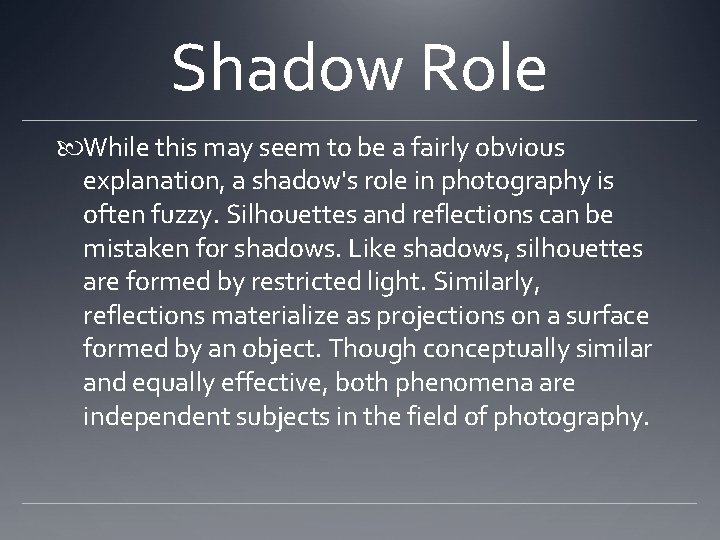 Shadow Role While this may seem to be a fairly obvious explanation, a shadow's