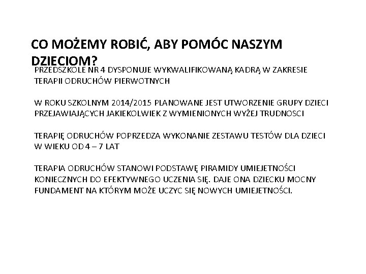 CO MOŻEMY ROBIĆ, ABY POMÓC NASZYM DZIECIOM? PRZEDSZKOLE NR 4 DYSPONUJE WYKWALIFIKOWANĄ KADRĄ W