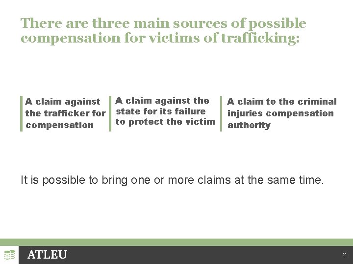 There are three main sources of possible compensation for victims of trafficking: A claim