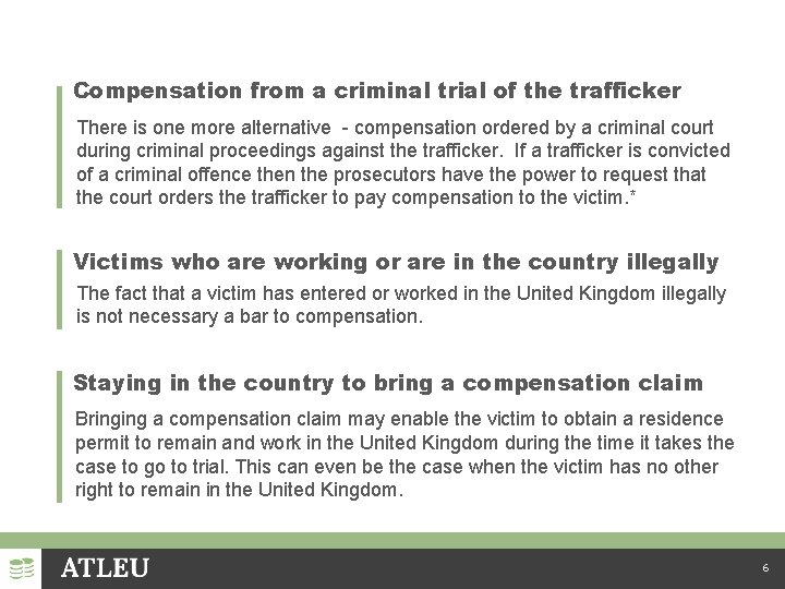 Compensation from a criminal trial of the trafficker There is one more alternative -