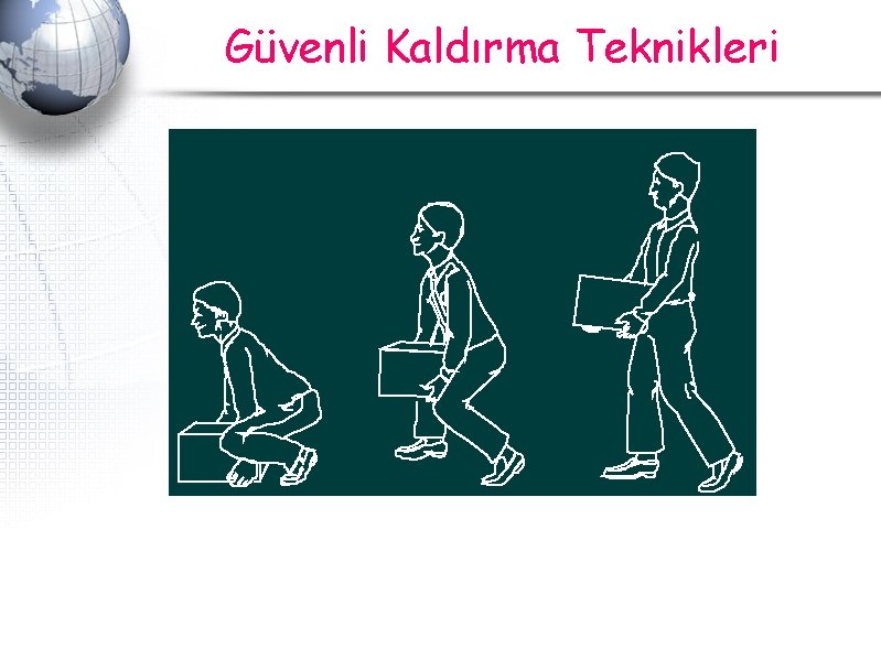Güvenli Kaldırma Teknikleri Güvenli Kaldırma Teknikleri