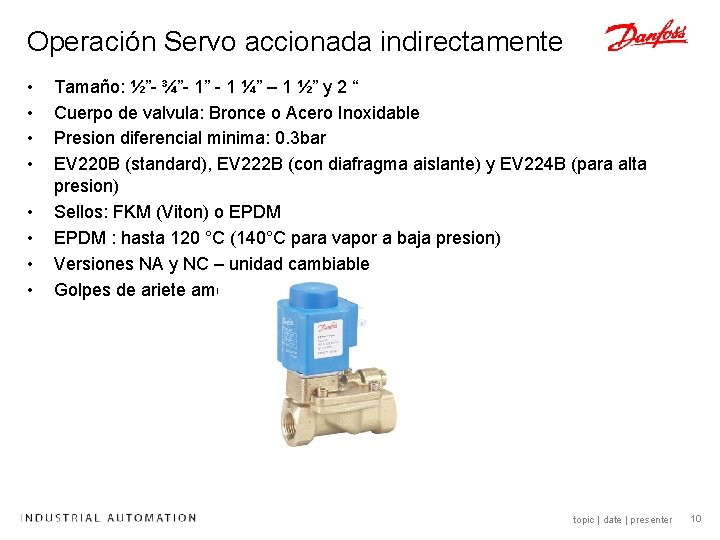 Operación Servo accionada indirectamente • • Tamaño: ½”- ¾”- 1” - 1 ¼” – Operación Servo accionada indirectamente • • Tamaño: ½”- ¾”- 1” - 1 ¼” –
