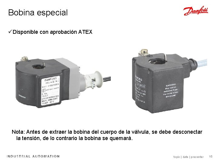 Bobina especial üDisponible con aprobación ATEX Nota: Antes de extraer la bobina del cuerpo Bobina especial üDisponible con aprobación ATEX Nota: Antes de extraer la bobina del cuerpo