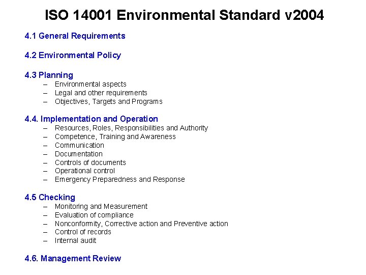 ISO 14001 Environmental Standard v 2004 4. 1 General Requirements 4. 2 Environmental Policy