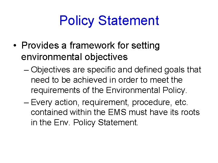 Policy Statement • Provides a framework for setting environmental objectives – Objectives are specific