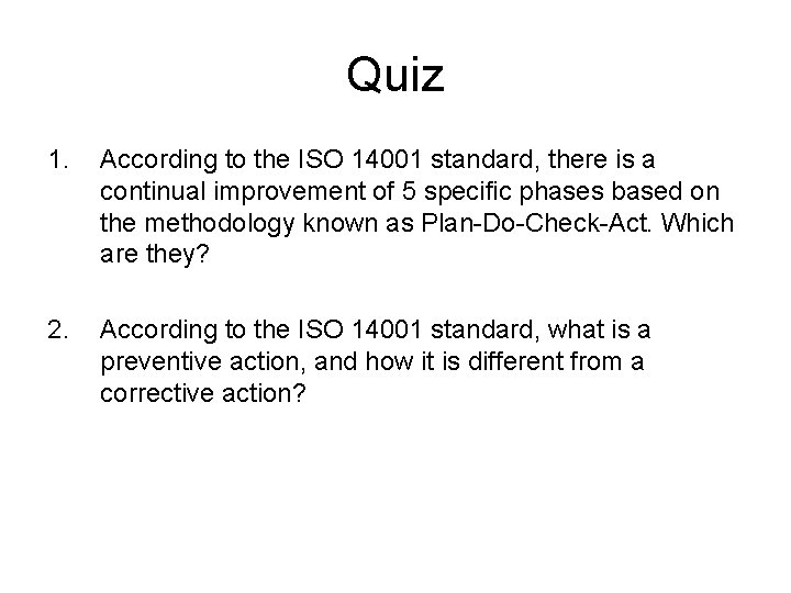 Quiz 1. According to the ISO 14001 standard, there is a continual improvement of