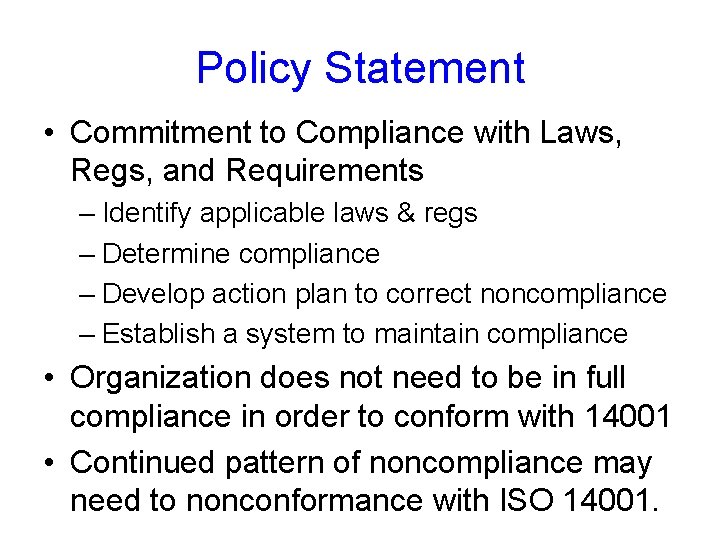 Policy Statement • Commitment to Compliance with Laws, Regs, and Requirements – Identify applicable