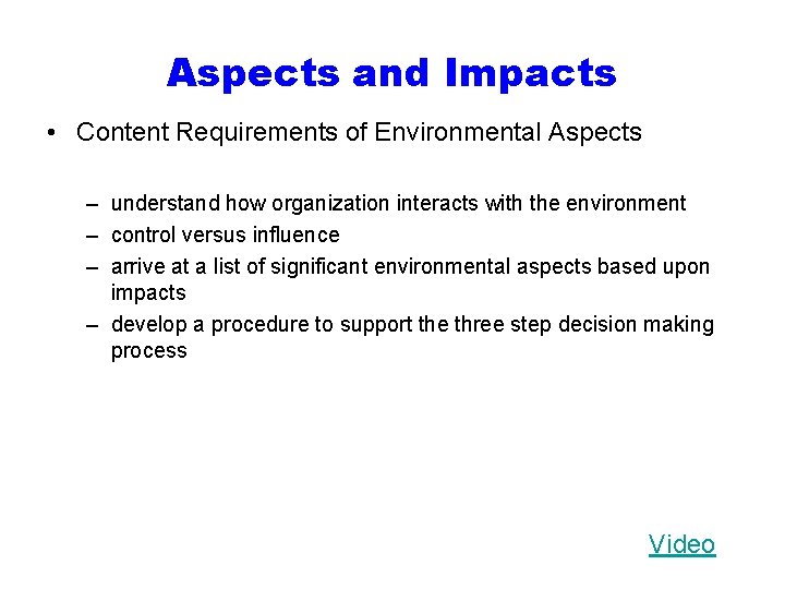 Aspects and Impacts • Content Requirements of Environmental Aspects – understand how organization interacts