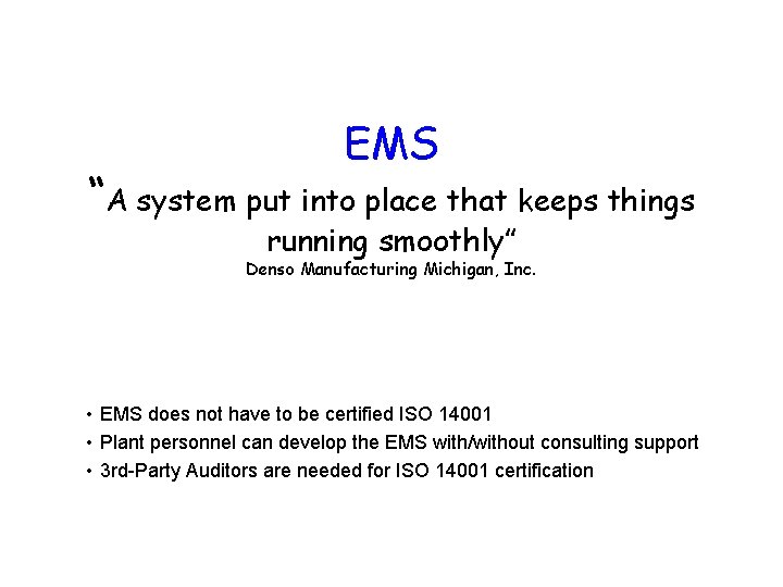 EMS “A system put into place that keeps things running smoothly” Denso Manufacturing Michigan,