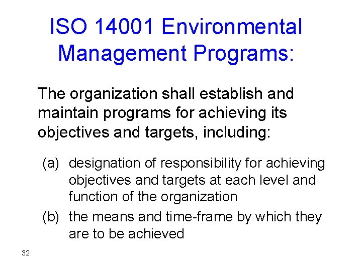 ISO 14001 Environmental Management Programs: The organization shall establish and maintain programs for achieving