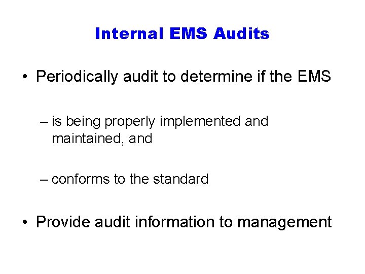 Internal EMS Audits • Periodically audit to determine if the EMS – is being