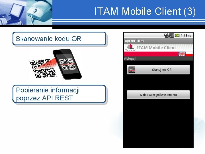ITAM Mobile Client (3) Skanowanie kodu QR Pobieranie informacji poprzez API REST 