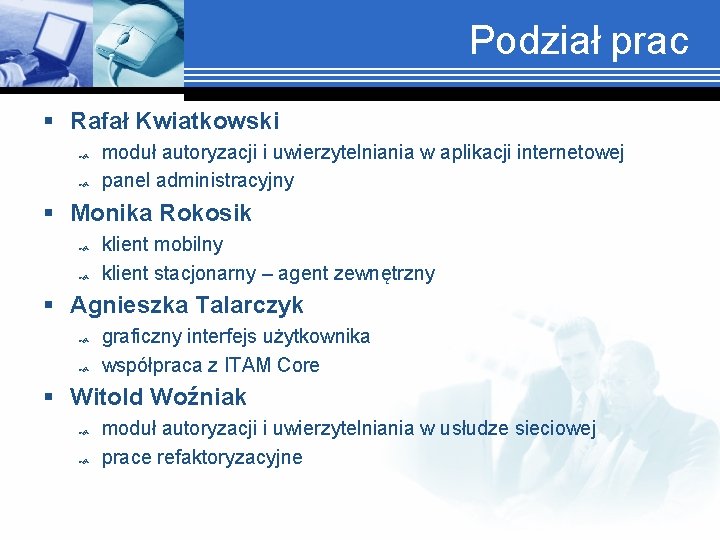 Podział prac § Rafał Kwiatkowski moduł autoryzacji i uwierzytelniania w aplikacji internetowej panel administracyjny