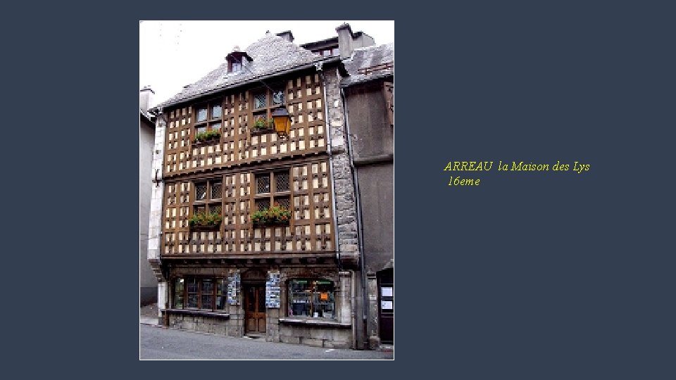 ARREAU la Maison des Lys 16 eme 