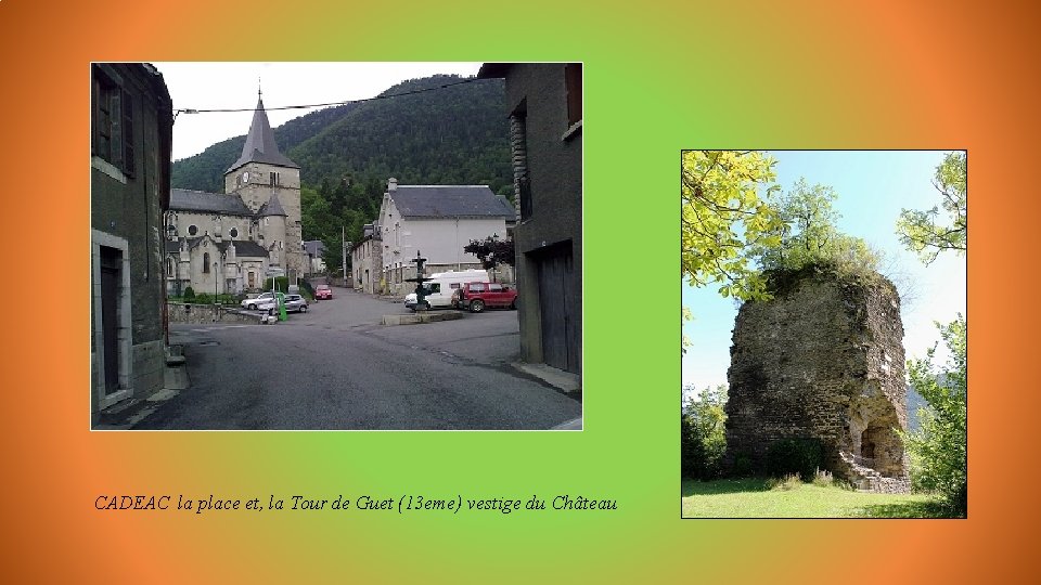 CADEAC la place et, la Tour de Guet (13 eme) vestige du Château 