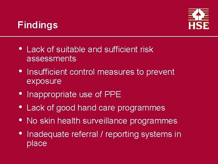 Findings • Lack of suitable and sufficient risk assessments • Insufficient control measures to