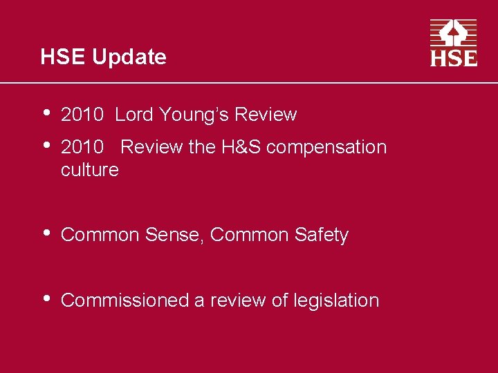 HSE Update • • 2010 Lord Young’s Review • Common Sense, Common Safety •