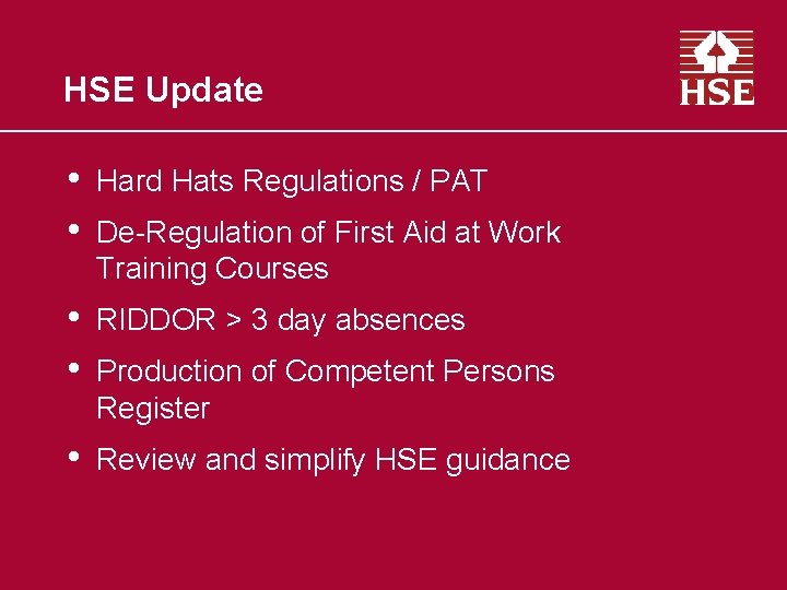 HSE Update • • Hard Hats Regulations / PAT • • RIDDOR > 3