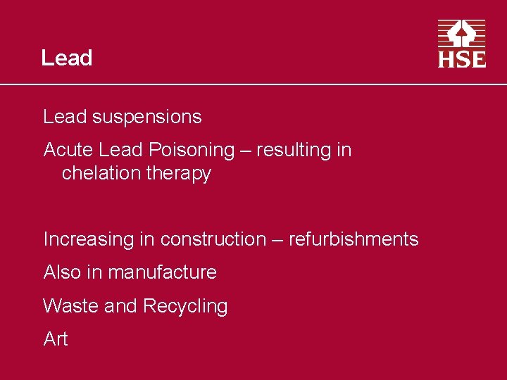 Lead suspensions Acute Lead Poisoning – resulting in chelation therapy Increasing in construction –