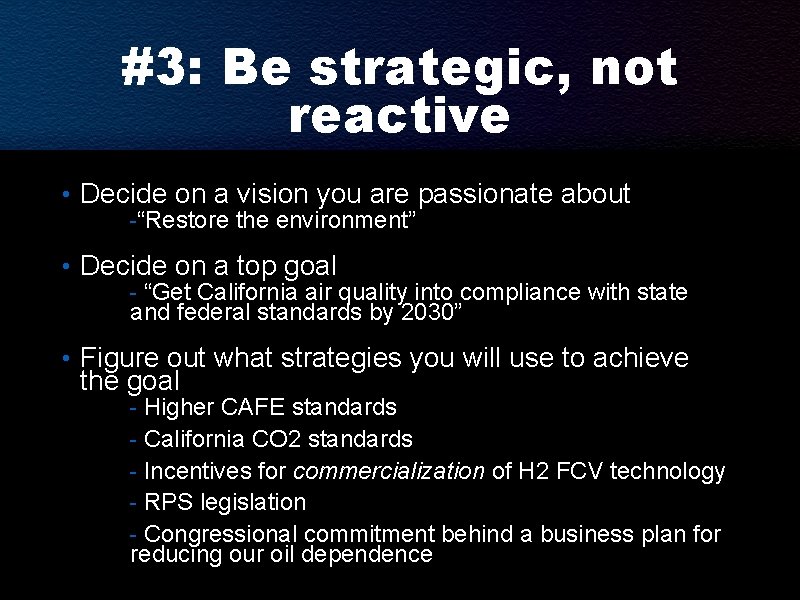 #3: Be strategic, not reactive • Decide on a vision you are passionate about #3: Be strategic, not reactive • Decide on a vision you are passionate about