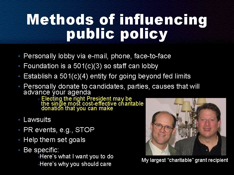 Methods of influencing public policy • Personally lobby via e-mail, phone, face-to-face • Foundation Methods of influencing public policy • Personally lobby via e-mail, phone, face-to-face • Foundation