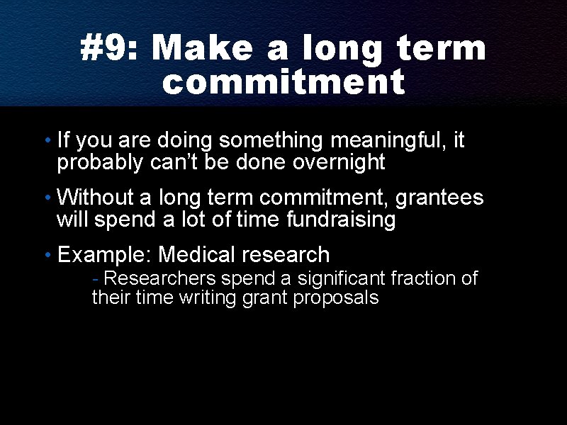 #9: Make a long term commitment • If you are doing something meaningful, it #9: Make a long term commitment • If you are doing something meaningful, it