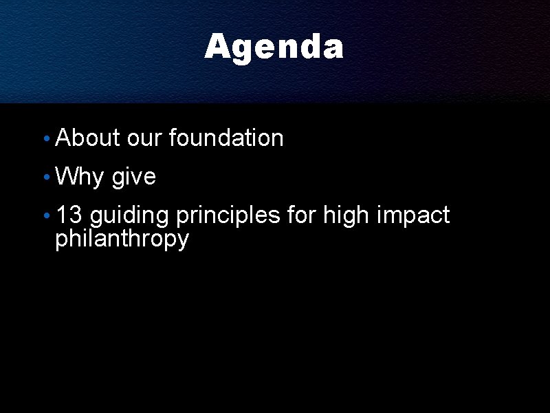 Agenda • About our foundation • Why give • 13 guiding principles for high Agenda • About our foundation • Why give • 13 guiding principles for high