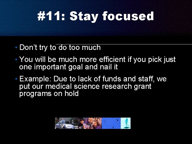 #11: Stay focused • Don’t try to do too much • You will be #11: Stay focused • Don’t try to do too much • You will be